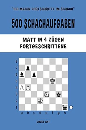 500 Schachaufgaben, Matt in 4 Zügen, Fortgeschrittene
