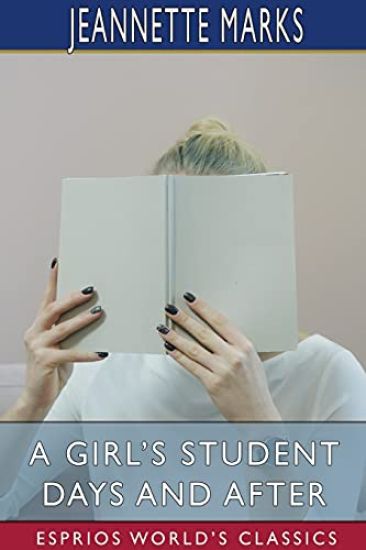 A Girl's Student Days and After (Esprios Classics)