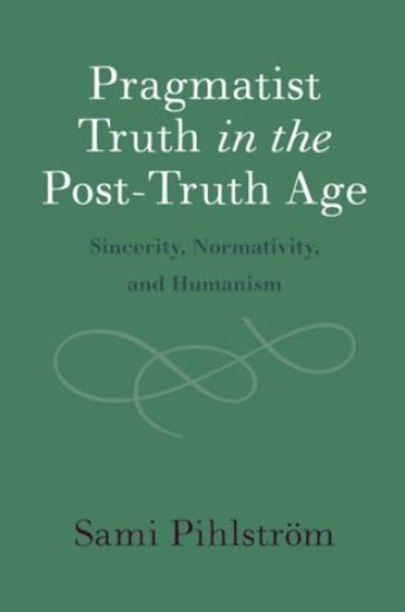 Pragmatist Truth in the Post-Truth Age