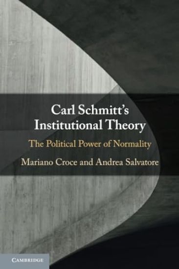 Carl Schmitt's Institutional Theory