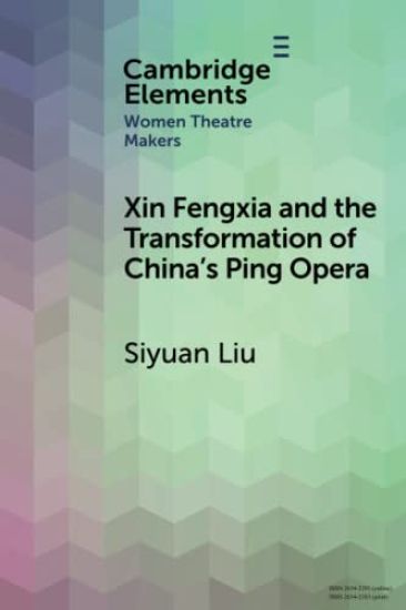 Xin Fengxia and the Transformation of China's Ping Opera