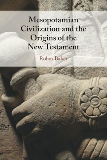 Mesopotamian Civilization and the Origins of the New Testament