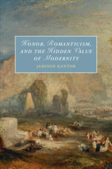 Honor, Romanticism, and the Hidden Value of Modernity