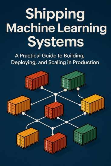 Shipping Machine Learning Systems