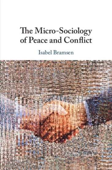 The Micro-Sociology of Peace and Conflict