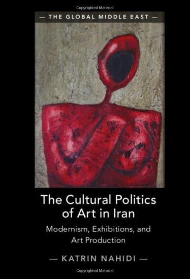 The Cultural Politics of Art in Iran