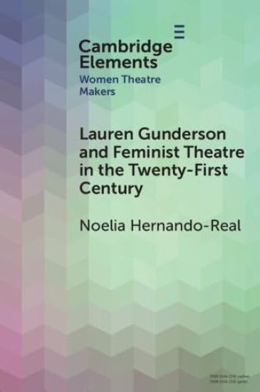 Lauren Gunderson and Feminist Theatre in the Twenty-First Century