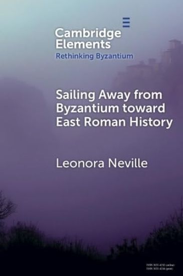 Sailing Away from Byzantium Toward East Roman History
