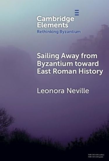 Sailing Away from Byzantium Toward East Roman History