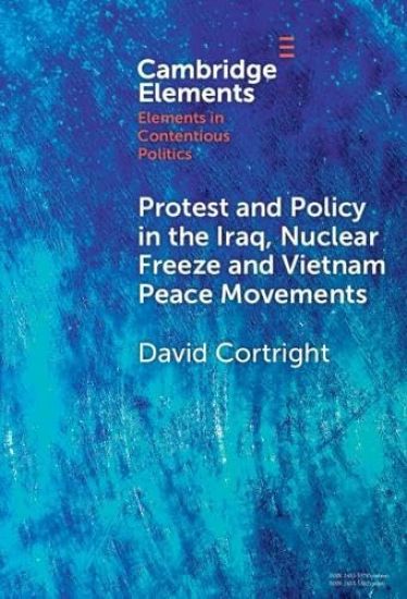 Protest and Policy in the Iraq, Nuclear Freeze and Vietnam Peace Movements