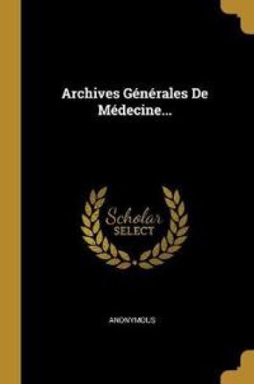 Archives Générales De Médecine...