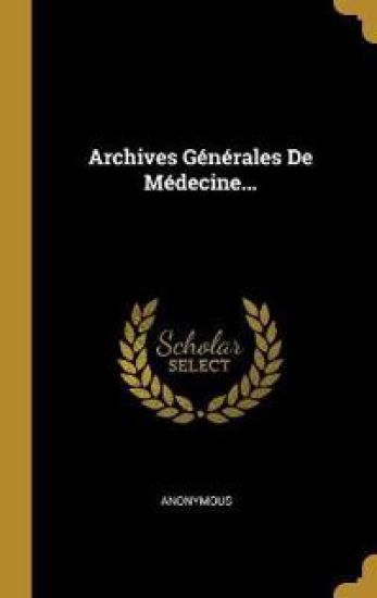 Archives Générales De Médecine...