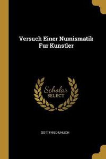 Versuch Einer Numismatik Fur Kunstler