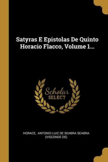 Satyras E Epistolas De Quinto Horacio Flacco, Volume 1...
