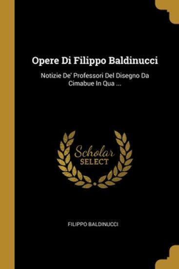 Opere Di Filippo Baldinucci