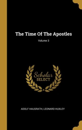 The Time Of The Apostles; Volume 3