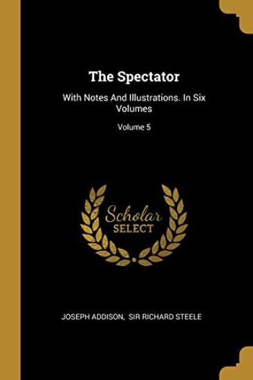 The Spectator: With Notes And Illustrations. In Six Volumes; Volume 5