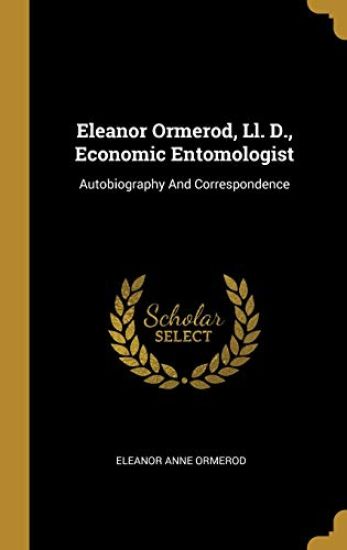 Eleanor Ormerod, Ll. D., Economic Entomologist
