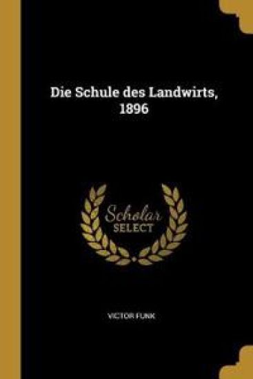 Die Schule des Landwirts, 1896