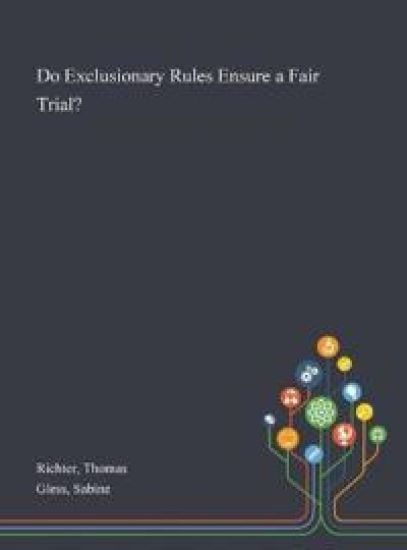 Do Exclusionary Rules Ensure a Fair Trial?