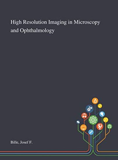 High Resolution Imaging in Microscopy and Ophthalmology