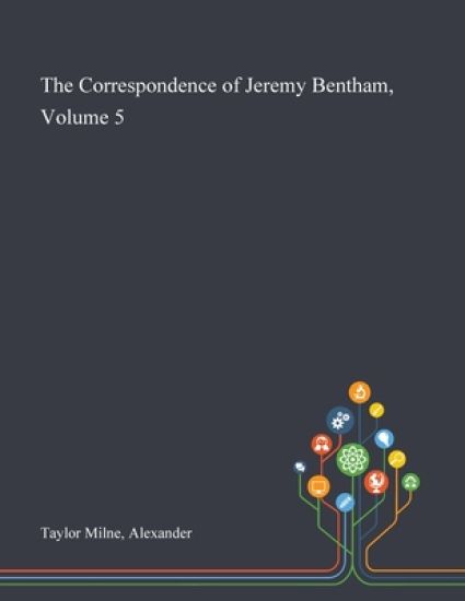 The Correspondence of Jeremy Bentham, Volume 5
