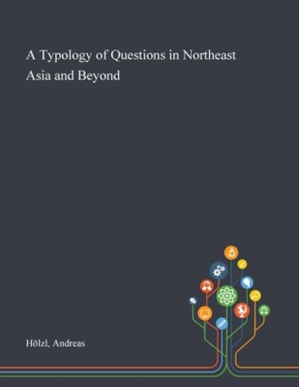 A Typology of Questions in Northeast Asia and Beyond