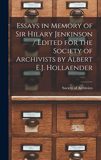 Essays in Memory of Sir Hilary Jenkinson / Edited for the Society of Archivists by Albert E.J. Hollaender