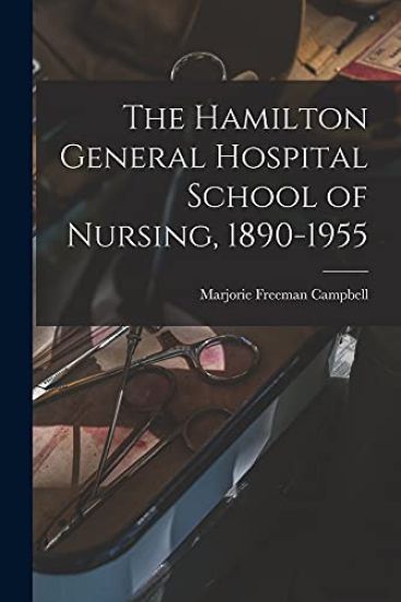 The Hamilton General Hospital School of Nursing, 1890-1955