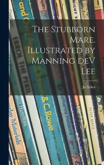 The Stubborn Mare. Illustrated by Manning DeV Lee
