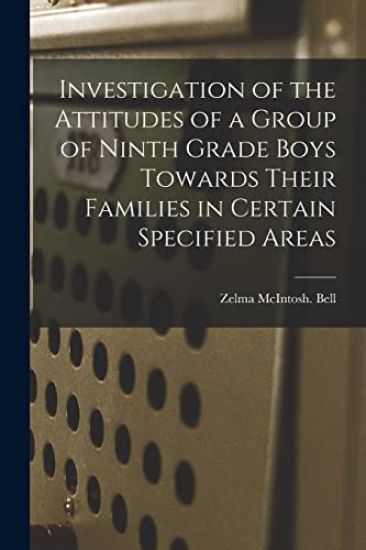Investigation of the Attitudes of a Group of Ninth Grade Boys Towards Their Families in Certain Specified Areas