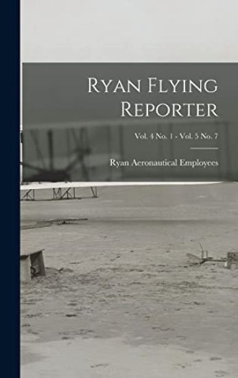 Ryan Flying Reporter; Vol. 4 No. 1 - Vol. 5 No. 7