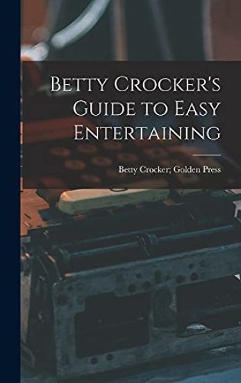 Betty Crocker's Guide to Easy Entertaining