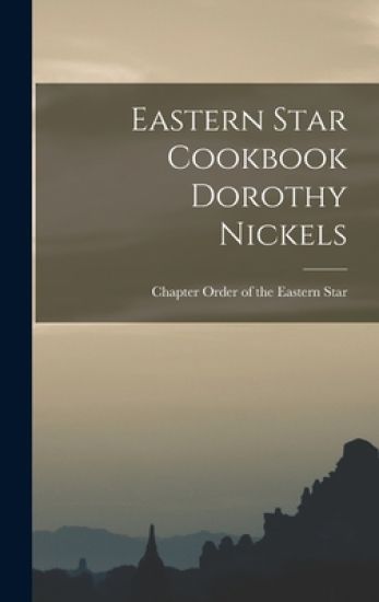 Eastern Star Cookbook Dorothy Nickels