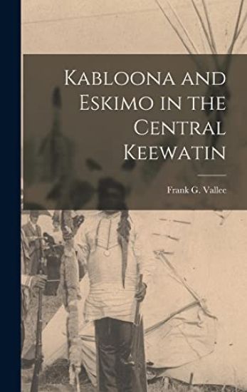 Kabloona and Eskimo in the Central Keewatin