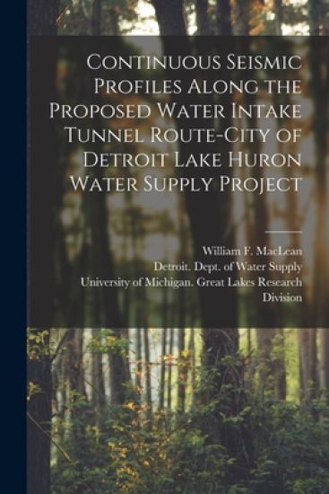 Continuous Seismic Profiles Along the Proposed Water Intake Tunnel Route-City of Detroit Lake Huron Water Supply Project