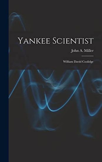 Yankee Scientist: William David Coolidge