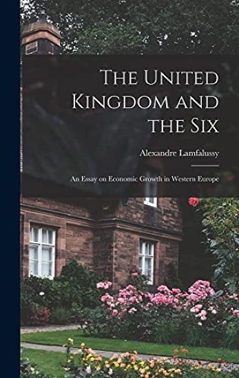 The United Kingdom and the Six; an Essay on Economic Growth in Western Europe