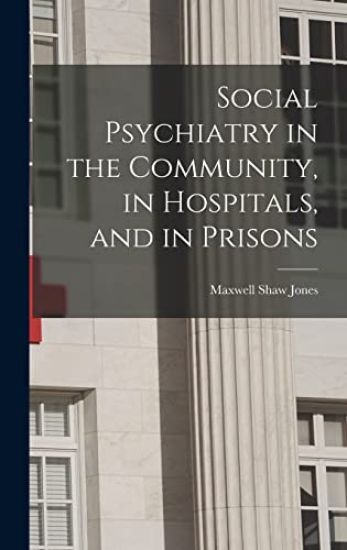 Social Psychiatry in the Community, in Hospitals, and in Prisons