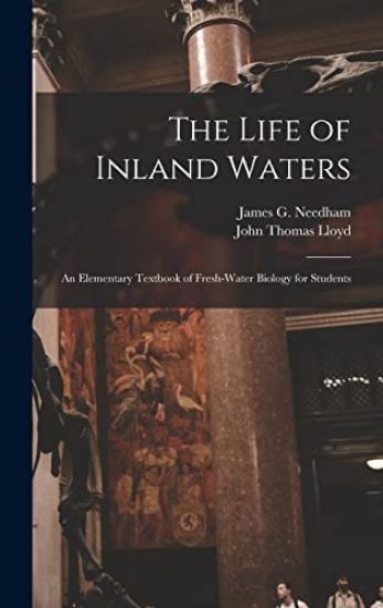 The Life of Inland Waters; an Elementary Textbook of Fresh-water Biology for Students