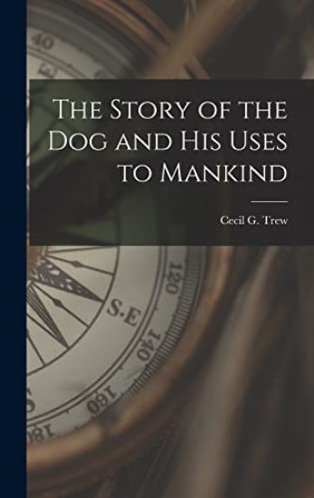 The Story of the Dog and His Uses to Mankind