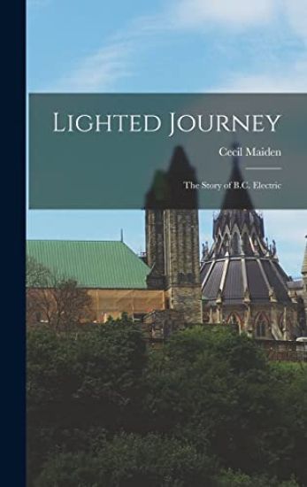 Lighted Journey: the Story of B.C. Electric