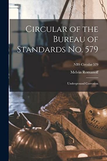 Circular of the Bureau of Standards No. 579: Underground Corrosion; NBS Circular 579