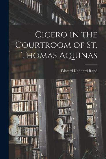 Cicero in the Courtroom of St. Thomas Aquinas