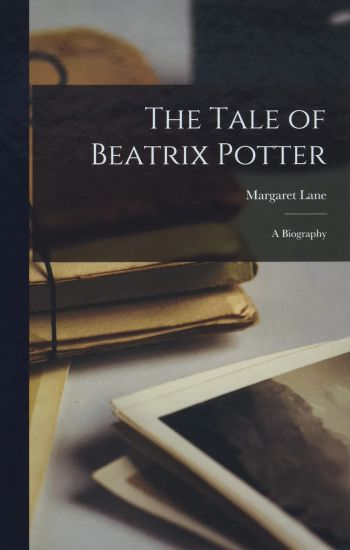 The Tale of Beatrix Potter; a Biography