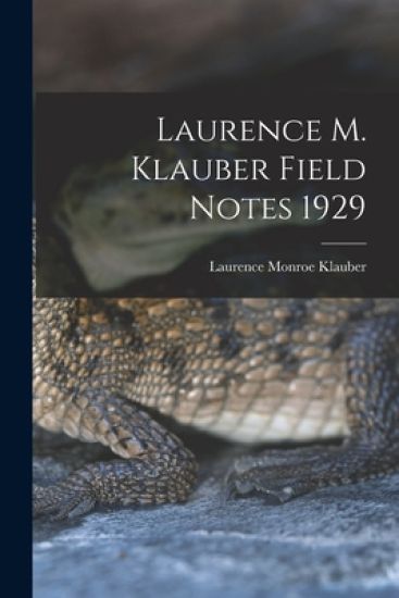 Laurence M. Klauber Field Notes 1929