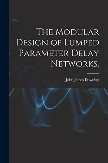 The Modular Design of Lumped Parameter Delay Networks.