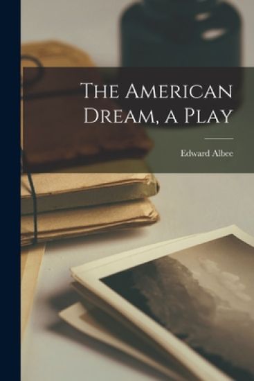 The American Dream, a Play