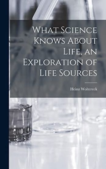 What Science Knows About Life, an Exploration of Life Sources