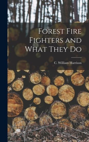 Forest Fire Fighters and What They Do